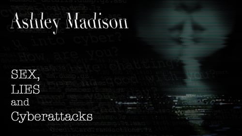 Ashley Madison - Sex, Lies and Cyber Attacks