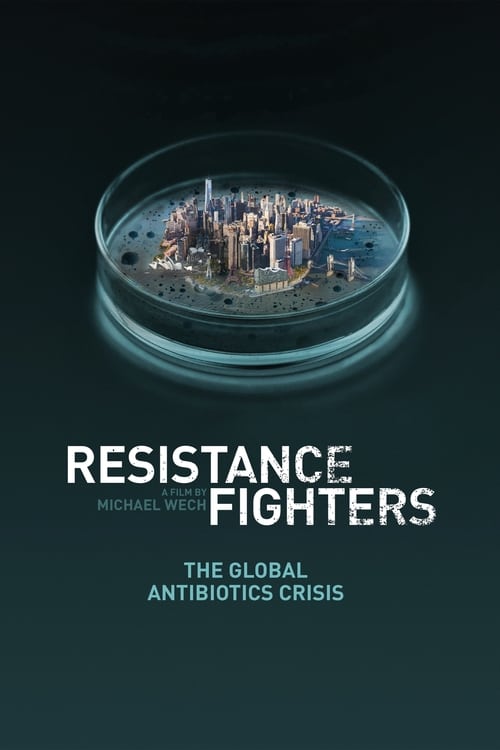 Resistance Fighters â€“ The Global Antibiotics Crisis