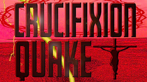 Crucifixion Quake