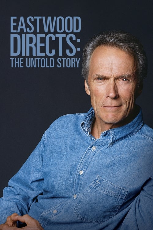 Eastwood Directs: The Untold Story