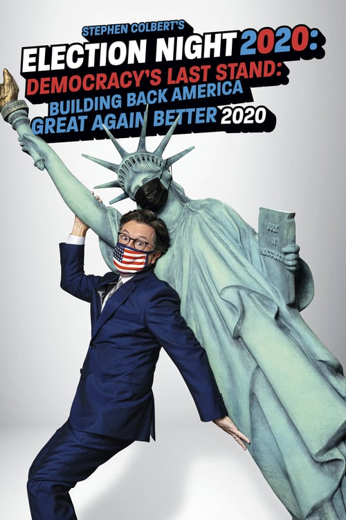 Stephen Colbert's Election Night 2020: Democracy's Last Stand: Building Back America Great Again Better 2020