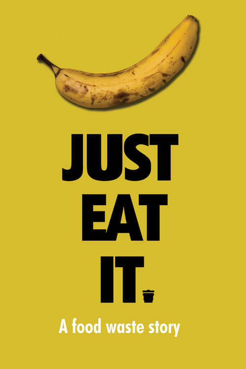 Just Eat It: A Food Waste Story