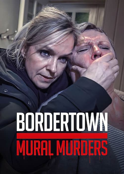 Bordertown: The Mural Murders