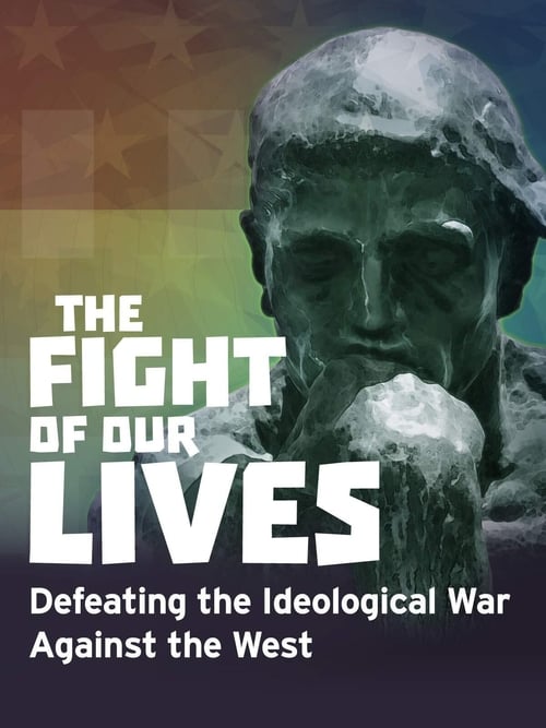 The Fight of Our Lives: Defeating the Ideological War Against the West