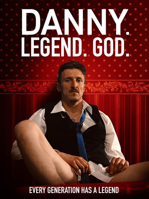 Danny. Legend. God.