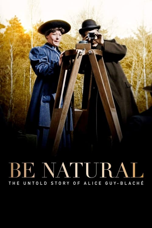 Be Natural: The Untold Story of Alice Guy-BlachÃ©