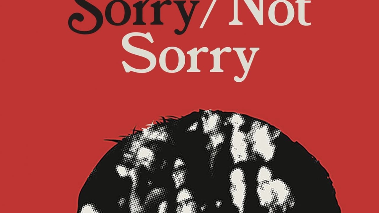 Sorry/Not Sorry