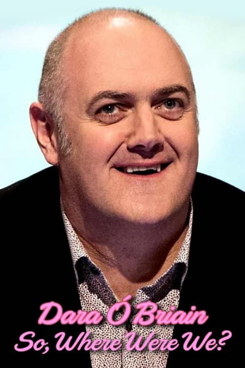 Dara Ã“ Briain: So Where Were We?