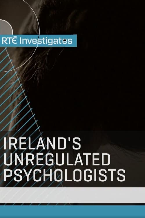 RTÃ‰ Investigates: Ireland's Unregulated Psychologists