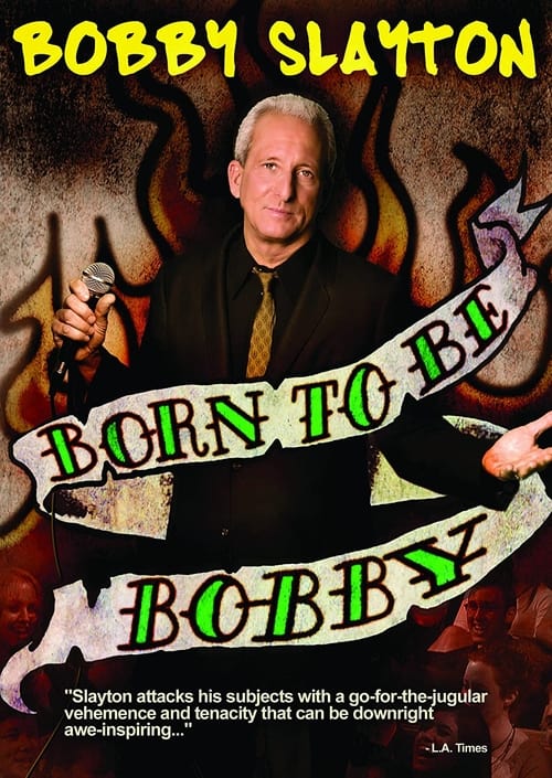 Bobby Slayton: Born to Be Bobby